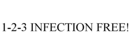 1-2-3 INFECTION FREE! trademark