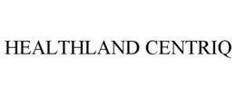 HEALTHLAND CENTRIQ trademark