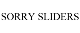 SORRY SLIDERS trademark