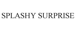 SPLASHY SURPRISE trademark