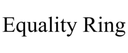 EQUALITY RING trademark