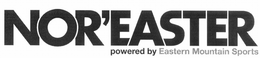 NOR'EASTER POWERED BY EASTERN MOUNTAIN SPORTS trademark