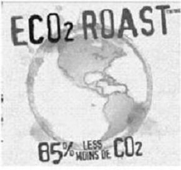 ECO2 ROAST 85% LESS MOINS DE CO2 trademark