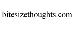 BITESIZETHOUGHTS.COM trademark