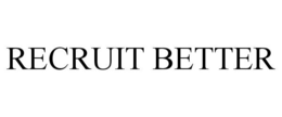 RECRUIT BETTER trademark