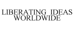 LIBERATING IDEAS WORLDWIDE trademark