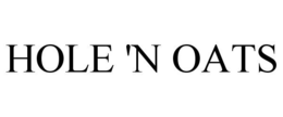 HOLE 'N OATS trademark
