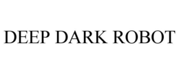 DEEP DARK ROBOT trademark