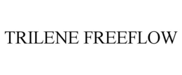 TRILENE FREEFLOW trademark