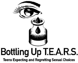 BOTTLING UP T.E.A.R.S. TEENS EXPECTING AND REGRETTING SEXUAL CHOICES trademark
