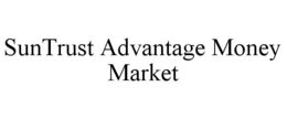 SUNTRUST ADVANTAGE MONEY MARKET trademark