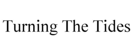 TURNING THE TIDES trademark