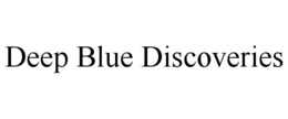 DEEP BLUE DISCOVERIES trademark