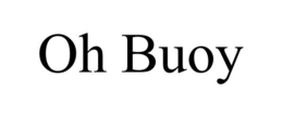 OH BUOY trademark
