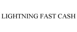 LIGHTNING FAST CASH trademark
