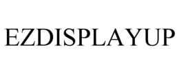 EZDISPLAYUP trademark