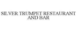SILVER TRUMPET RESTAURANT AND BAR trademark