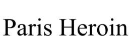 PARIS HEROIN trademark