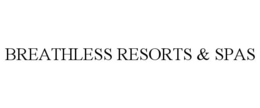 BREATHLESS RESORTS & SPAS trademark