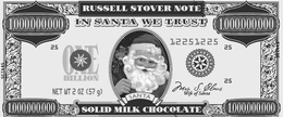 RUSSELL STOVER NOTE 1,000,000,000 IN SANTA WE TRUST 1,000,000,000 25 ONE BILLION 12251225 25 NET WT 2 OZ (57 G) SANTA MRS. S. CLAUS WIFE OF SANTA 25 1,000,000,000 SOLID MILK CHOCOLATE 1,000,000,000 trademark