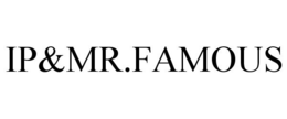 IP&MR.FAMOUS trademark