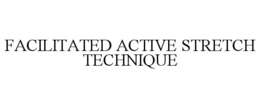 FACILITATED ACTIVE STRETCH TECHNIQUE trademark