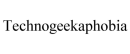 TECHNOGEEKAPHOBIA trademark