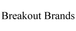 BREAKOUT BRANDS trademark