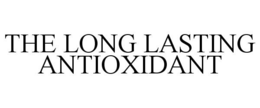 THE LONG LASTING ANTIOXIDANT trademark