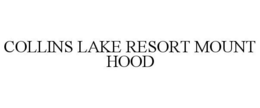 COLLINS LAKE RESORT MOUNT HOOD trademark