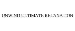 UNWIND ULTIMATE RELAXATION trademark