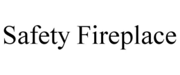 SAFETY FIREPLACE trademark