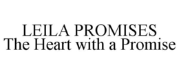 LEILA PROMISES THE HEART WITH A PROMISE trademark