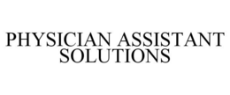 PHYSICIAN ASSISTANT SOLUTIONS trademark