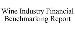 WINE INDUSTRY FINANCIAL BENCHMARKING REPORT trademark