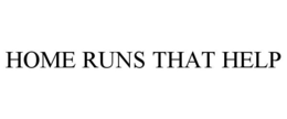HOME RUNS THAT HELP trademark