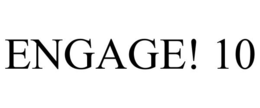 ENGAGE! 10 trademark