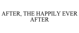 AFTER, THE HAPPILY EVER AFTER trademark