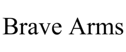 BRAVE ARMS trademark