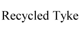 RECYCLED TYKE trademark