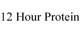 12 HOUR PROTEIN trademark