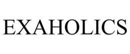 EXAHOLICS trademark