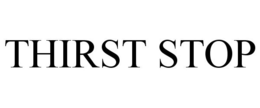 THIRST STOP trademark