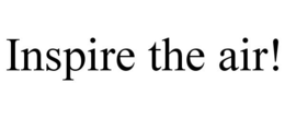INSPIRE THE AIR! trademark