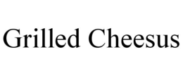 GRILLED CHEESUS trademark