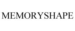 MEMORYSHAPE trademark