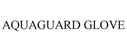 AQUAGUARD GLOVE trademark