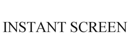 INSTANT SCREEN trademark