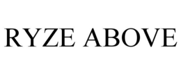 RYZE ABOVE trademark