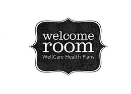 WELCOME ROOM WELLCARE HEALTH PLANS trademark